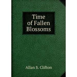  Time of Fallen Blossoms Allan S. Clifton Books