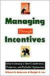 Managing through Incentives How to Develop a More Collaborative 