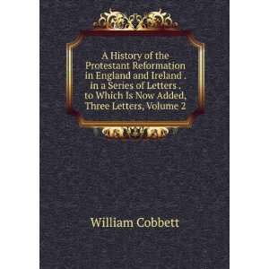   to Which Is Now Added, Three Letters, Volume 2 William Cobbett Books