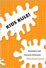 Kids Rule Nickelodeon and Consumer Citizenship, (0822339935), Sarah 