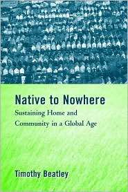 Native to Nowhere Sustaining Home and Community in a Global Age 