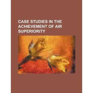   achievement of air superiority (9781234266936) U.S. Government Books