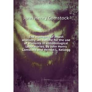   Comstock and Vernon L. Kellogg John Henry Comstock  Books