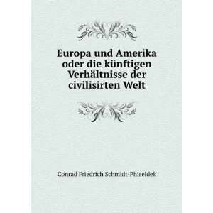   Welt Conrad Friedrich Schmidt Phiseldek  Books