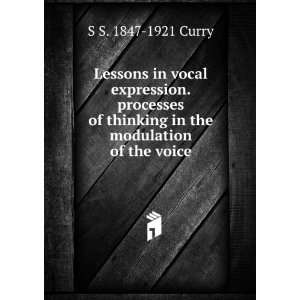   thinking in the modulation of the voice S S. 1847 1921 Curry Books