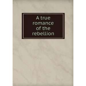  A true romance of the rebellion Cyrus S. Haldeman Books