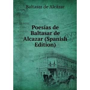   (Spanish Edition) (9785874425845) Baltasar de AlcÃ¡zar Books