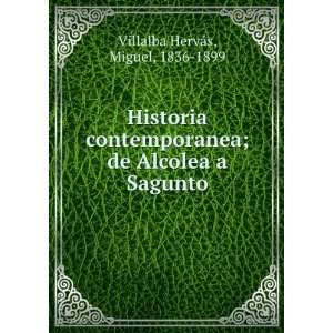  Historia contemporanea; de Alcolea a Sagunto Miguel, 1836 