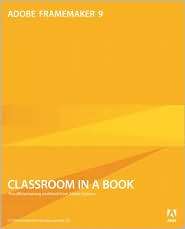 Adobe FrameMaker 9 Classroom in a Book, (0321647505), Adobe Creative 