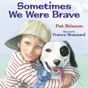   Sometimes We Were Brave by Pat Brisson, Boyds Mills 