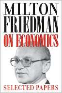 Milton Friedman on Economics Milton Friedman