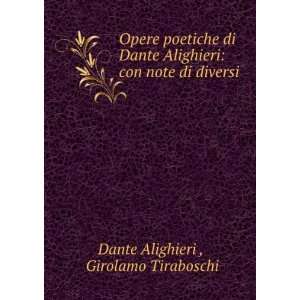   Alighieri con note di diversi. 1 Girolamo Tiraboschi Dante Alighieri