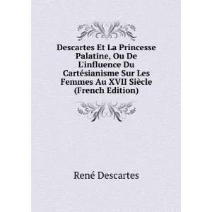   Femmes Au XVII SiÃ¨cle (French Edition) RenÃ© Descartes Books