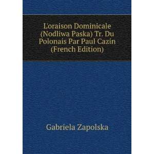   Du Polonais Par Paul Cazin (French Edition) Gabriela Zapolska Books