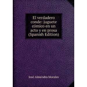   un acto y en prosa (Spanish Edition) JosÃ© Almendra Morales Books