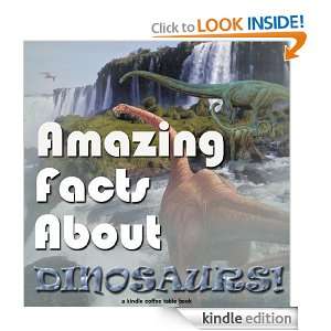 Amazing Facts About Dinosaurs (Kindle Coffee Table Books) Adam Jenson 