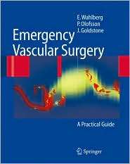 Emergency Vascular Surgery A Practical Guide, (3540443932), Eric 