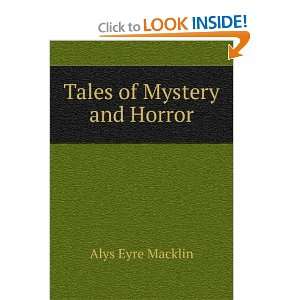  Tales of Mystery and Horror Alys Eyre Macklin Books
