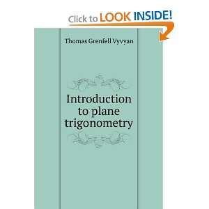  Introduction to plane trigonometry Thomas Grenfell Vyvyan Books