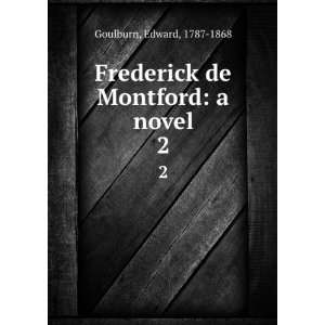   Frederick de Montford a novel. 2 Edward, 1787 1868 Goulburn Books