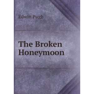  The Broken Honeymoon Edwin Pugh Books
