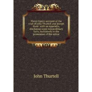 Pierce Egans account of the trial of John Thurtell and Joseph Hunt 