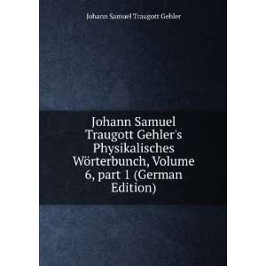   Â part 1 (German Edition) Johann Samuel Traugott Gehler Books
