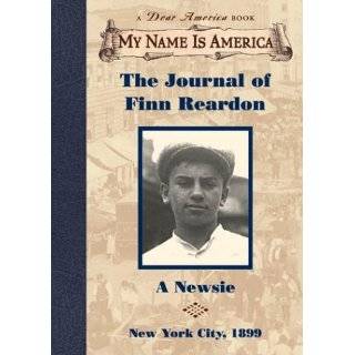 My Name Is America The Journal of Finn Reardon, A Newsie by Susan 