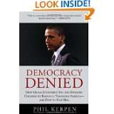 Democracy Denied How Obama is Ignoring You and Bypassing Congress to 