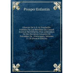   Historiques, Volumes 37 38 (French Edition) Prosper Enfantin Books