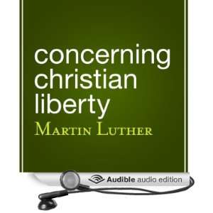   Christian Liberty (Audible Audio Edition) Martin Luther, Eric Brooks