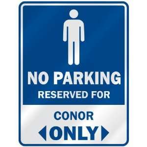   NO PARKING RESEVED FOR CONOR ONLY  PARKING SIGN