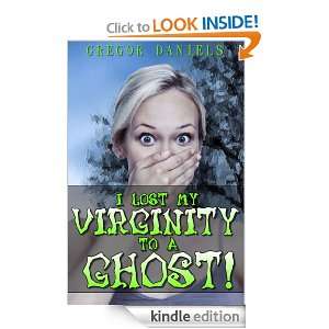 Lost My Virginity to a Ghost Gregor Daniels  Kindle 