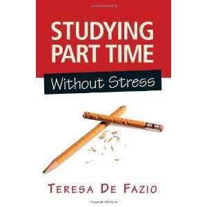   Studying Part Time Without Stress [Paperback] Teresa De Fazio Books