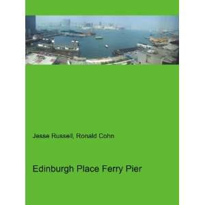  Edinburgh Place Ferry Pier Ronald Cohn Jesse Russell 