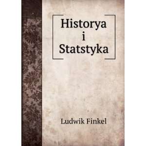 Historya i Statstyka Ludwik Finkel  Books