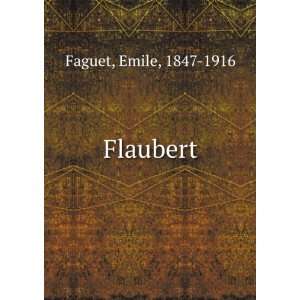  Flaubert Emile, 1847 1916 Faguet Books