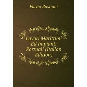   Ed Impianti Portuali (Italian Edition) Flavio Bastiani Books