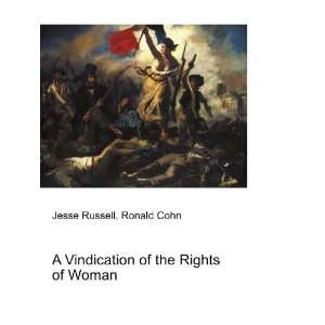  A Vindication of the Rights of Woman Ronald Cohn Jesse 