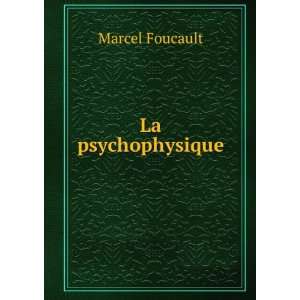  La psychophysique Marcel Foucault Books