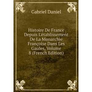   oise Dans Les Gaules, Volume 8 (French Edition) Gabriel Daniel Books