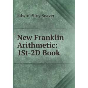    New Franklin Arithmetic 1St 2D Book Edwin Pliny Seaver Books