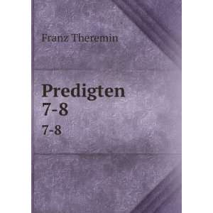  Predigten. 7 8 Franz Theremin Books