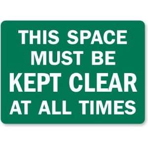  This Space Must Be Kept Clear At All Times Aluminum Sign 