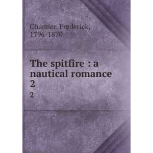   spitfire  a nautical romance. 2 Frederick, 1796 1870 Chamier Books