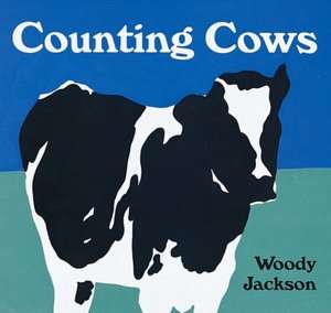   Counting Cows by Woody Jackson, Houghton Mifflin 