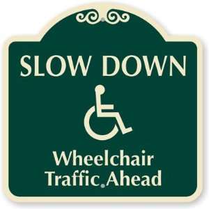  Slow Down Wheelchair Traffic Ahead Designer Signs, 18 x 