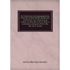   account of his life, etc. by T. Jones. James Bentley Gordon Books