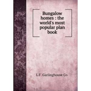  Bungalow homes  the worlds most popular plan book. L.F 