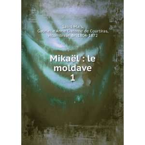 MikaÃ«l  le moldave. 1 Gabrielle Anne Cisterne de Courtiras 